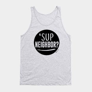 'Sup Neighbor? Original Tank Top